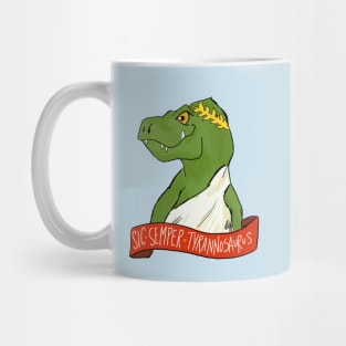 Sic Semper Tyrannosaurus (Thus Always to Tyrant Lizards) Mug